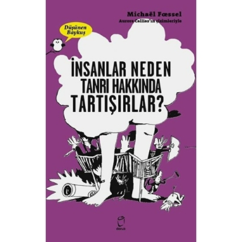 Insanlar Neden Tanrılar Hakkında Tartışırlar? - Düşünen Baykuş Michael Foessel