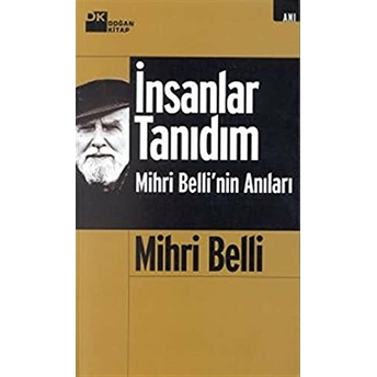 Insanlar Tanıdım Mihri Belli’nin Anıları Mihri Belli