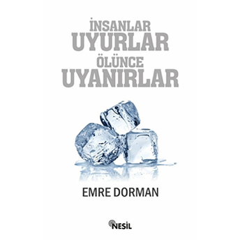 Insanlar Uyurlar Ölünce Uyanırlar Emre Dorman