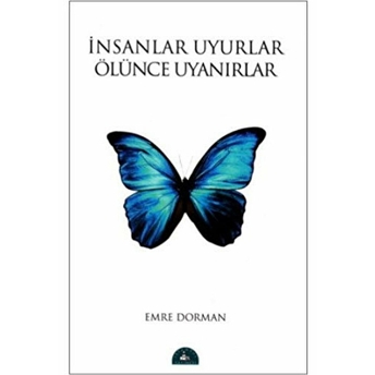 Insanlar Uyurlar Ölünce Uyanırlar Emre Dorman