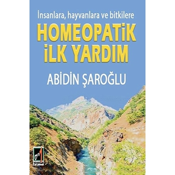 Insanlara Hayvanlara Ve Bitkilere Homeopatik Ilk Yardım Abidin Şaroğlu