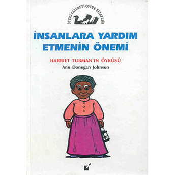 Insanlara Yardım Etmenin Önemi - Harriet Tubman'nın Öyküsü - Ann Donegan Johnson