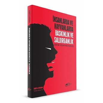 Insanlarda Ve Hayvanlarda Baskınlık Ve Saldırganlık - Büyük Yaşam Mücadelesi Henry R. Hermann