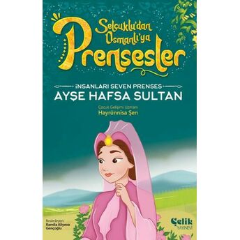 Insanları Seven Prenses Ayşe Hafsa Sultan Hayrünnisa Şen