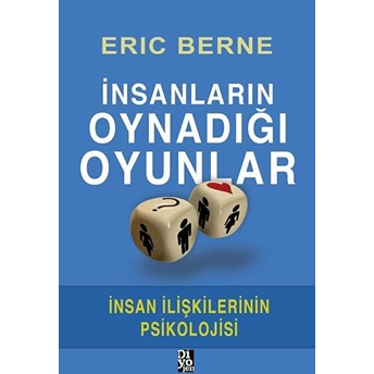 Insanların Oynadığı Oyunlar - Insan Ilişkilerinin Psikolojisi Eric Berne