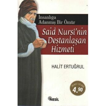 Insanlığa Adanmış Bir Ömür: Said Nursi’nin Destanlaşan Hizmeti Halit Ertuğrul