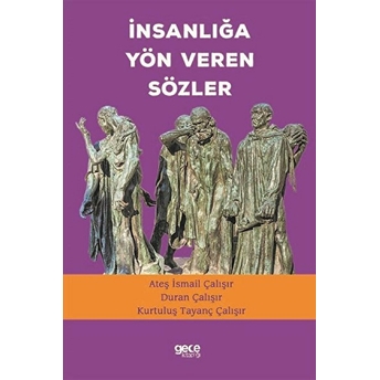 Insanlığa Yön Veren Sözler - Ateş Ismail Çalışır