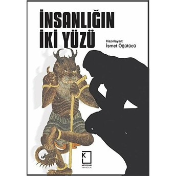 Insanlığın Iki Yüzü Ismet Öğütücü