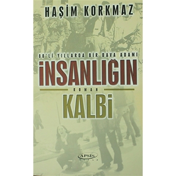 Insanlığın Kalbi Haşim Korkmaz