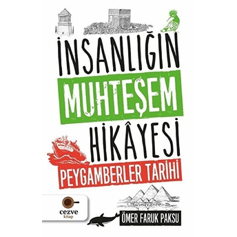 Insanlığın Muhteşem Hikayesi - Peygamberler Tarihi Ömer Faruk Paksu