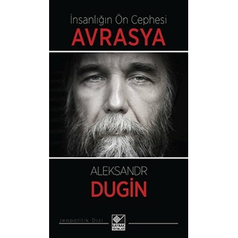 Insanlığın Ön Cephesi Avrasya Aleksandr Dugin