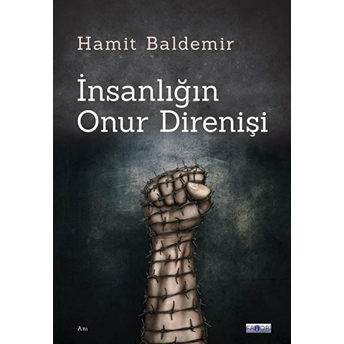 Insanlığın Onur Direnişi Hamit Baldemir