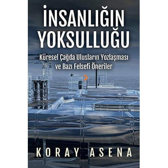 Insanlığın Yoksulluğu - Koray Asena