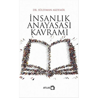 Insanlık Anayasası Kavramı Süleyman Akdemir