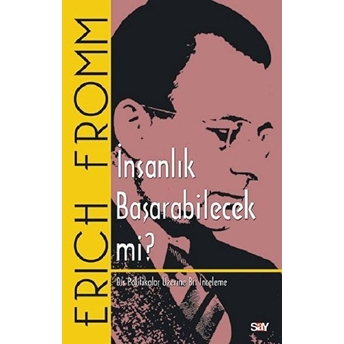 Insanlık Başarabilecek Mi? - Dış Politikalar Üzerine Bir Inceleme Erich Fromm