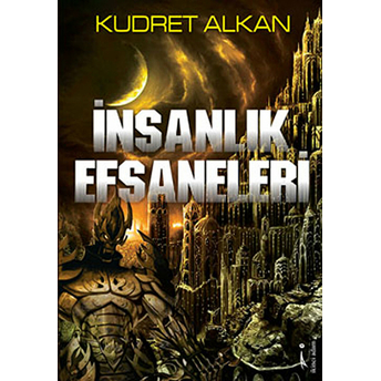 Insanlık Efsaneleri Kudret Alkan