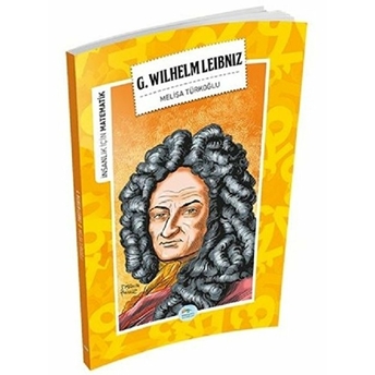 Insanlık Için Matematik G. Wilhelm Leibniz Melisa Türkoğlu