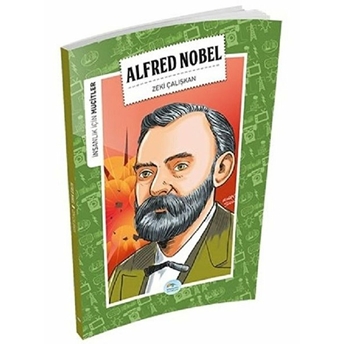 Insanlık Için Mucitler Alfred Nobel Zeki Çalışkan