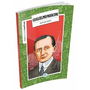 Insanlık Için Mucitler Guglielmo Marconi Zeki Çalışkan