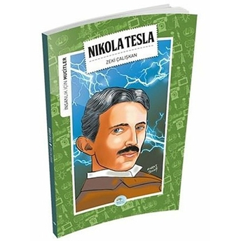 Insanlık Için Mucitler Nikola Tesla Zeki Çalışkan