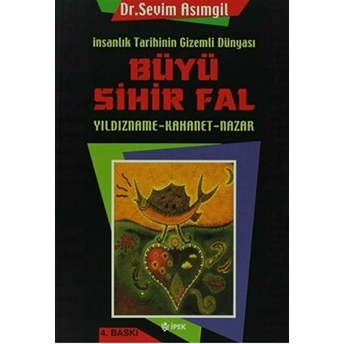 Insanlık Tarihinin Gizemli Dünyası Büyü Sihir Fal Sevim Asımgil