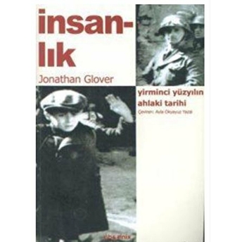 Insanlık: Yirminci Yüzyılın Ahlaki Tarihi Jonathan Glover