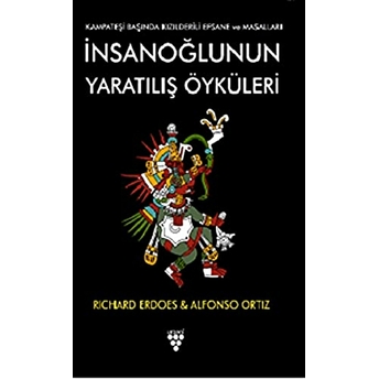 Insanoğlunun Yaratılış Öyküleri Rıchard Erdoes &Amp; Alfonso Ortız