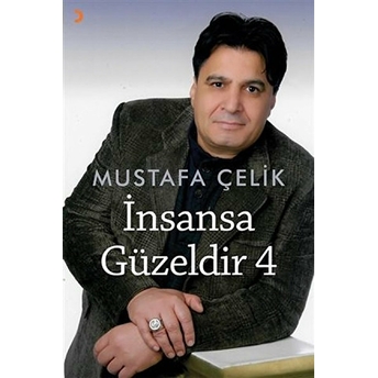 Insansa Güzeldir 4 Mustafa Çelik