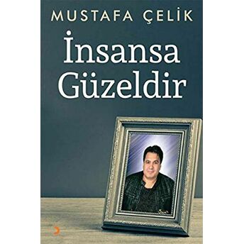 Insansa Güzeldir Mustafa Çelik