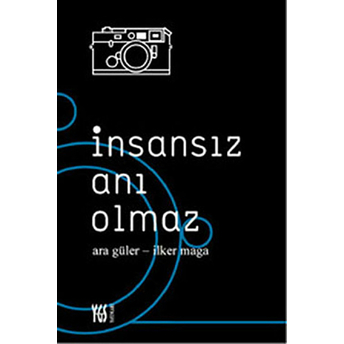 Insansız Anı Olmaz Ara Güler