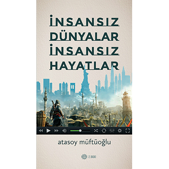 Insansız Dünyalar Insansız Hayatlar Atasoy Müftüoğlu