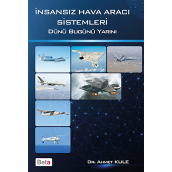 Insansız Hava Aracı Sistemleri Dünü Bugünü Yarını Ahmet Kule