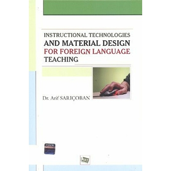 Instructional Technologies And Material Design For Foreign Language Teaching Arif Sarıçoban