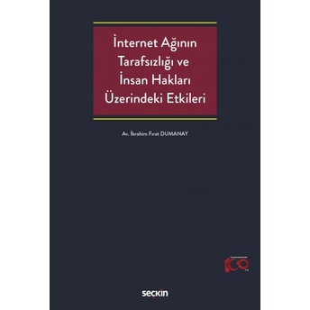 Internet Ağının Tarafsızlığı Ve Insan Hakları Üzerindeki Etkileri Ibrahim Fırat Dumanay