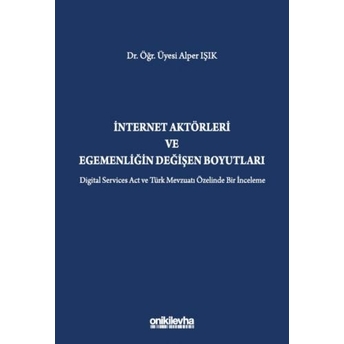 Internet Aktörleri Ve Egemenliğin Değişen Boyutları Alper Işık