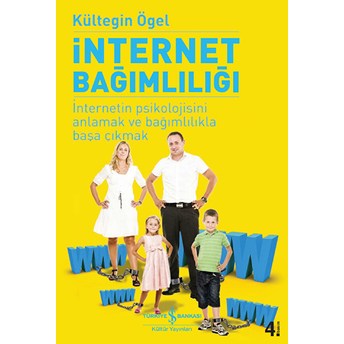 Internet Bağımlılığı - Internetin Psikolojisini Anlamak Ve Bağımlılıkla Başa Çıkmak Kültegin Ögel