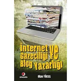 Internet Gazeteciliği Ve Blog Yazarlığı Okan Yüksel