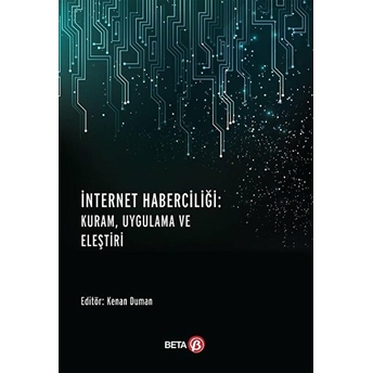 Internet Haberciliği - Kuram, Uygulama Ve Eleştiri Kolektif