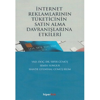 Internet Reklamlarının Tüketicinin Satın Alma Davranışlarına Etkileri Sefer Gümüş