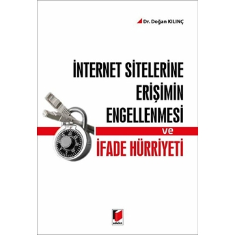 Internet Sitelerine Erişimin Engellenmesi Ve Ifade Hürriyeti Doğan Kılınç