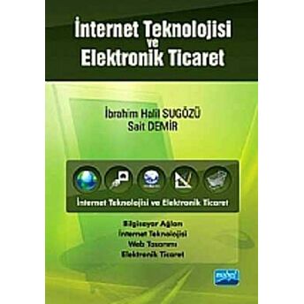 Internet Teknolojisi Ve Elektronik Ticaret Ibrahim Halil Sugözü