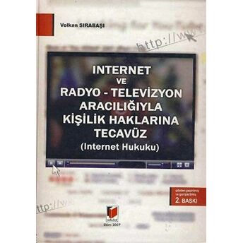 Internet Ve Radyo - Televizyon Aracılığıyla Kişilik Haklarına Tecavüz Ciltli Volkan Sırabaşı