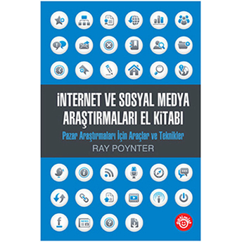 Internet Ve Sosyal Medya Araştırmaları El Kitabı Ray Poynter