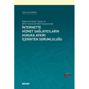 Internette Hizmet Sağlayıcıların Hukuka Aykırı Içerikten Sorumluluğu Kübra Sıla Mamalı