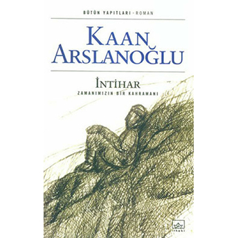 Intihar-Zamanımızın Kahramanı Kaan Arslanoğlu