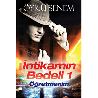 Intikamın Bedeli 1: Öğretmenim-Öykü Senem