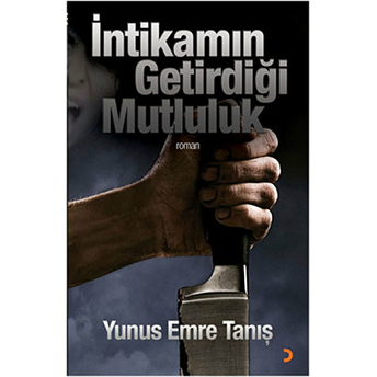 Intikamın Getirdiği Mutluluk - Yunus Emre Tanış