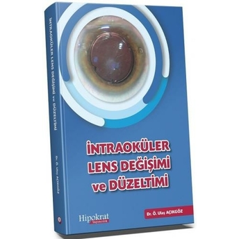 Intraoküler Lens Değişimi Ve Düzeltimi Ö. Ulaş Açıkgöz