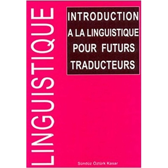 Introduction A La Linguistique Pour Futurs Traducteurs Sündüz Kasar Öztürk