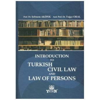 Introductıon To Turkısh Cıvıl Law And Law Of Persons Şebnem Akipek